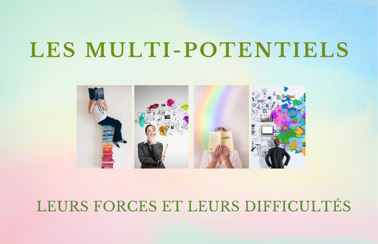 Les Multi-potentiels : Entre Richesse Intérieure et Défis du Quotidien